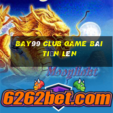 Bay99 Club Game Bài Tiến Lên