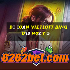 Dự Đoán vietlott Bingo18 ngày 5