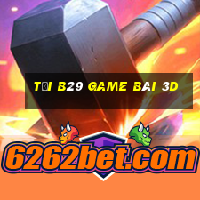 Tải B29 Game Bài 3D