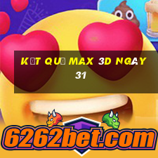 kết quả Max 3D ngày 31