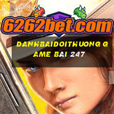 Danhbaidoithuong Game Bài 247