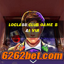 Locla88 Club Game Bài Vui