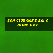 Bon Club Game Bài Online Hay