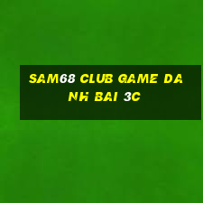 Sam68 Club Game Danh Bai 3C