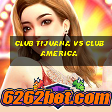 club tijuana vs club america