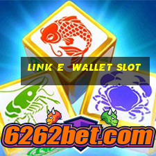 link e  wallet slot