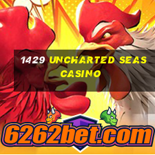 1429 uncharted seas casino