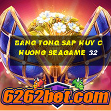 bang tong sap huy chuong seagame 32