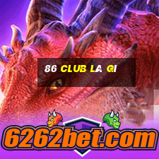 86 club là gì