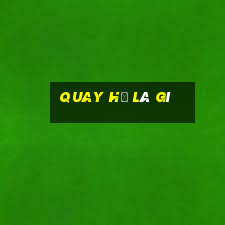 quay hũ là gì