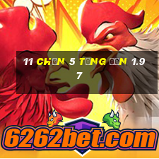 11 Chọn 5 Tổng đơn 1.97